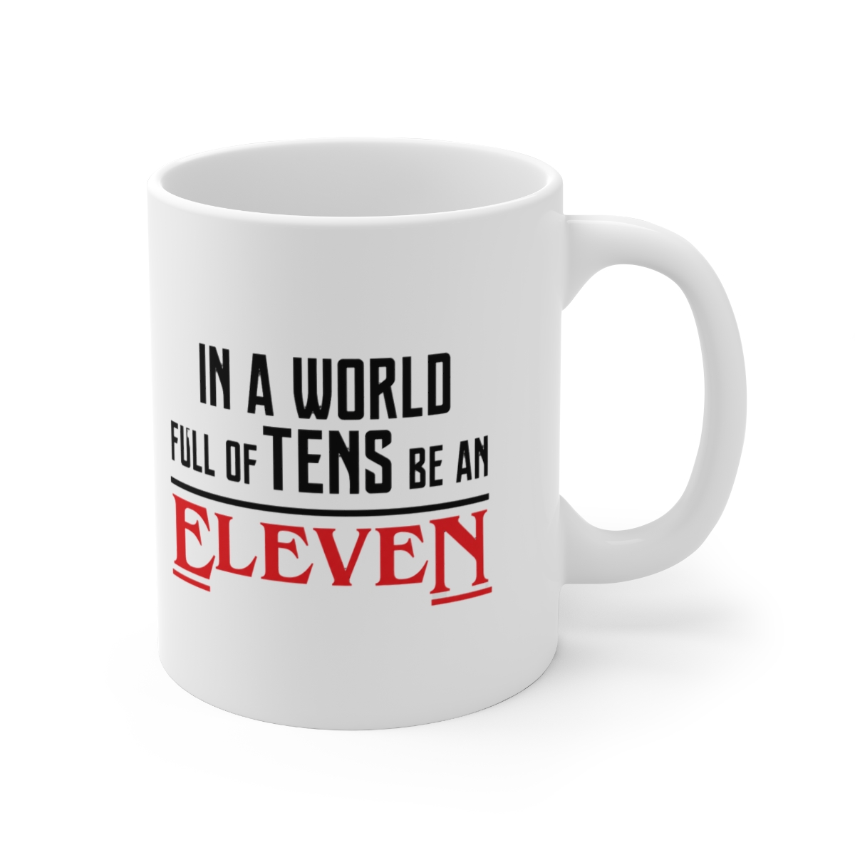 In a World Full of Tens Be an Eleven Ceramic Mug - Official mugs merchandise