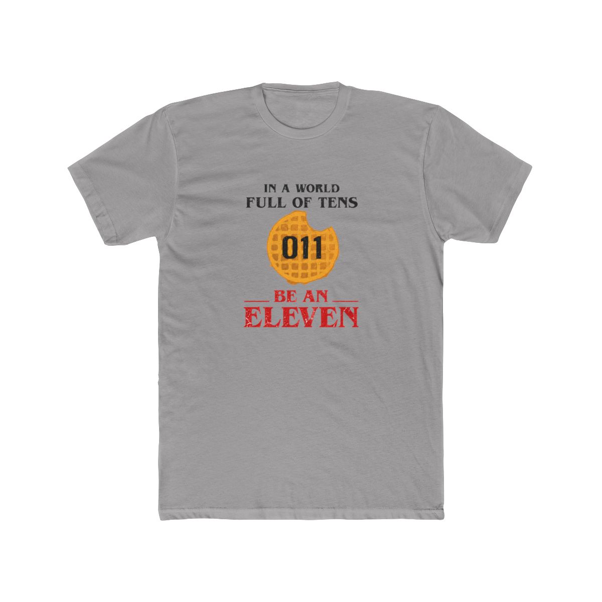 Black T Shirt featuring the text "IN A WORLD FULL OF TENS" above a waffle graphic with the number "011" and the words "BE AN ELEVEN" in red - Official t-shirts merchandise