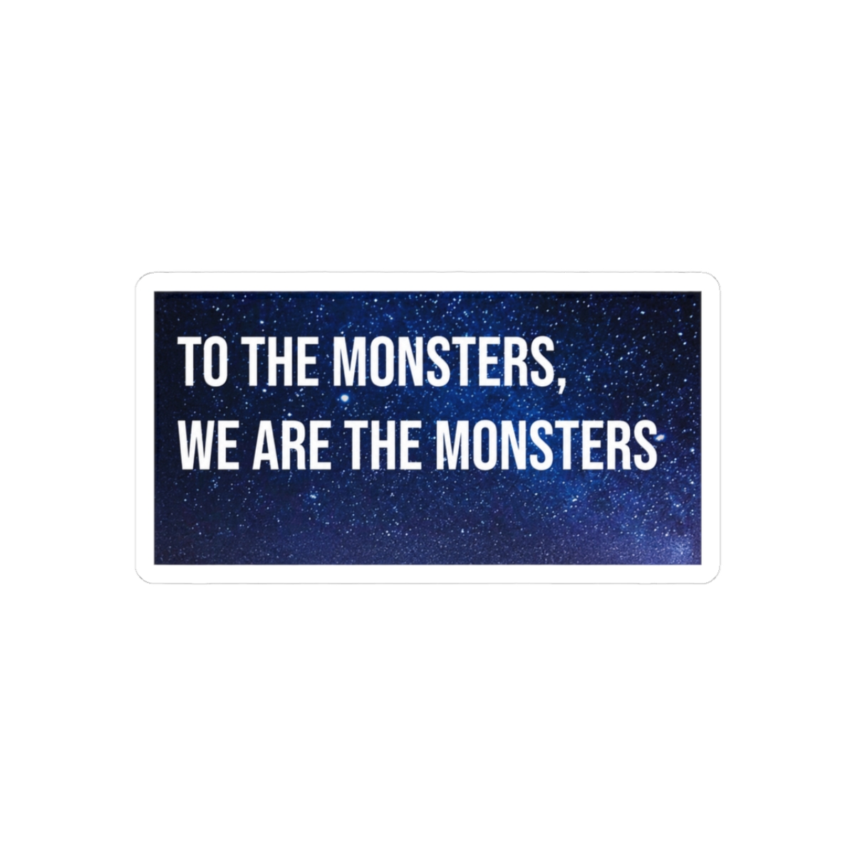 Station eleven To the monsters, we are the monsters quote tv series Sticker - Official stickers merchandise