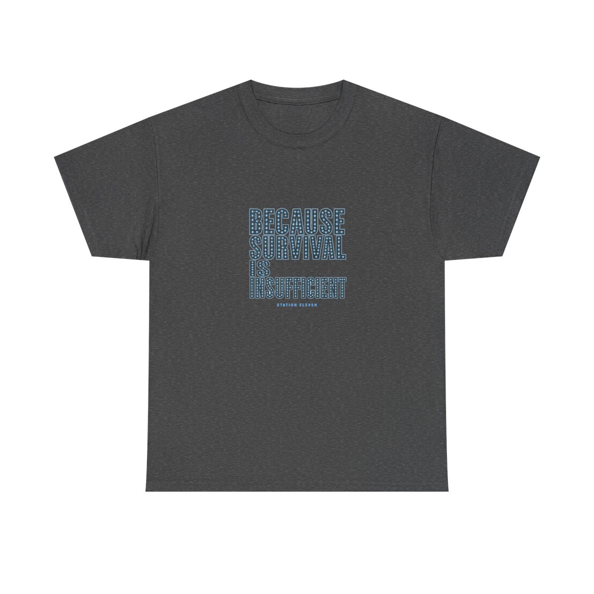Station Eleven "Because survival is insufficient" Unisex Tee - Official T-Shirts merchandise