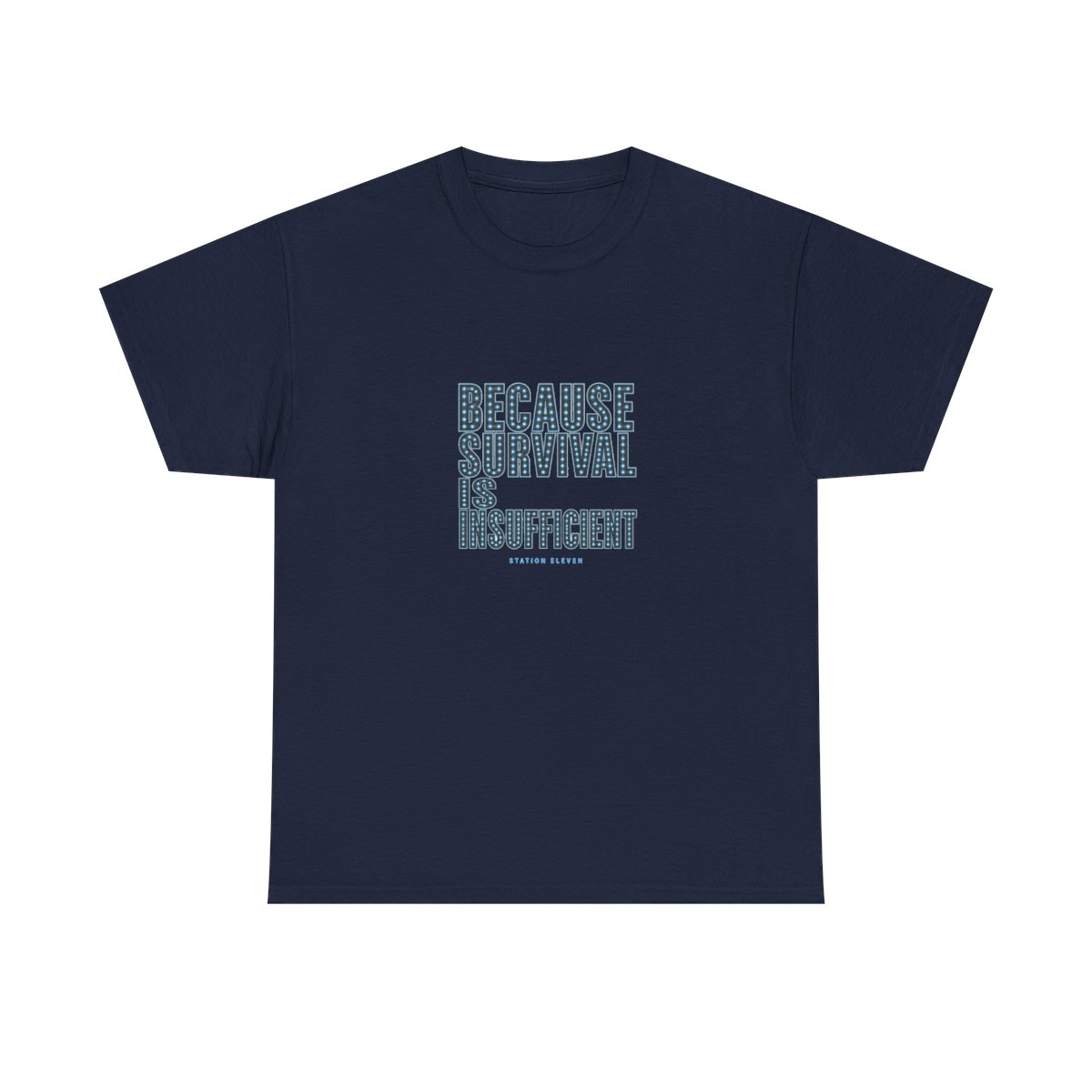 Station Eleven "Because survival is insufficient" Unisex Tee - alternate angle 3, merchandise