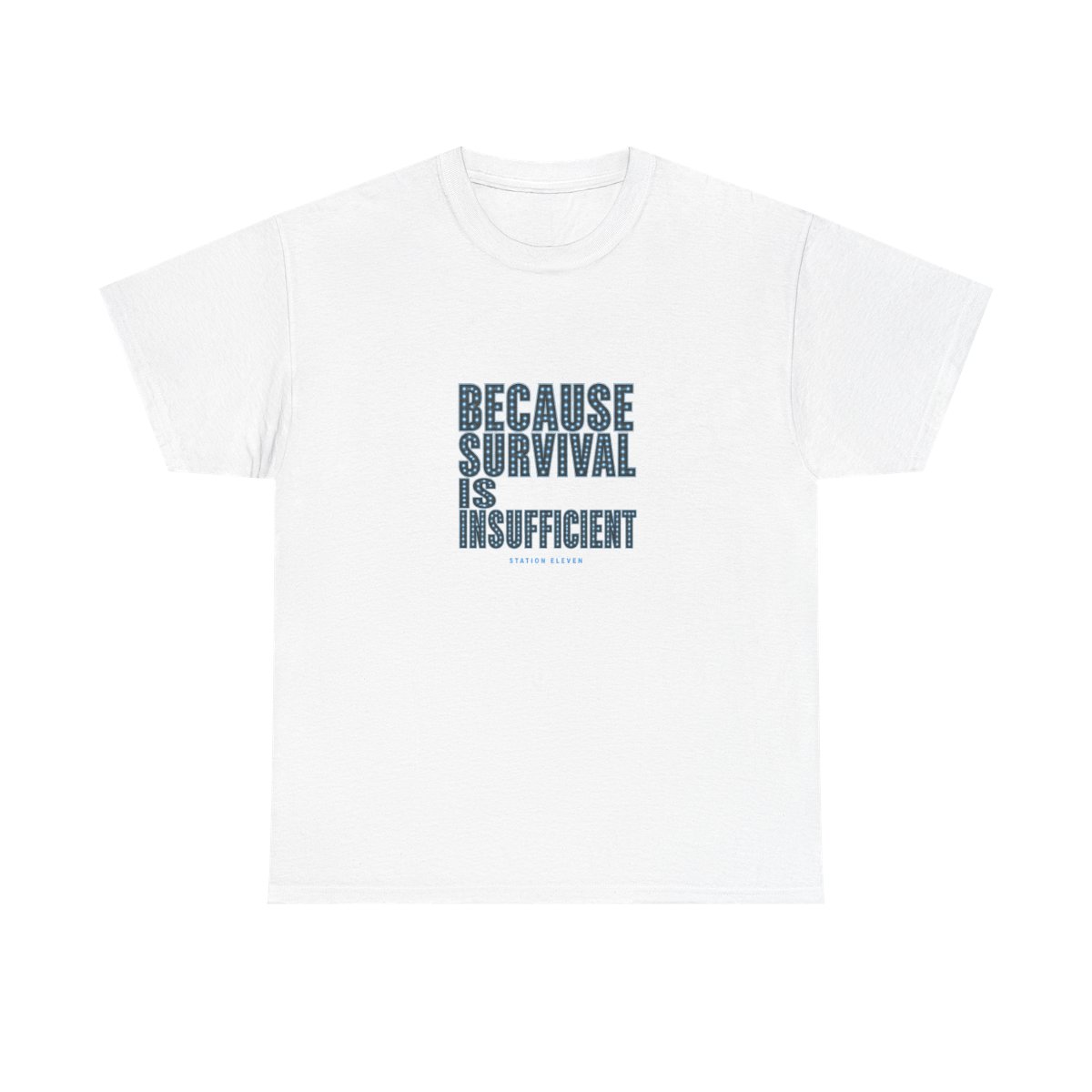 Station Eleven "Because survival is insufficient" Unisex Tee - alternate angle 4, merchandise