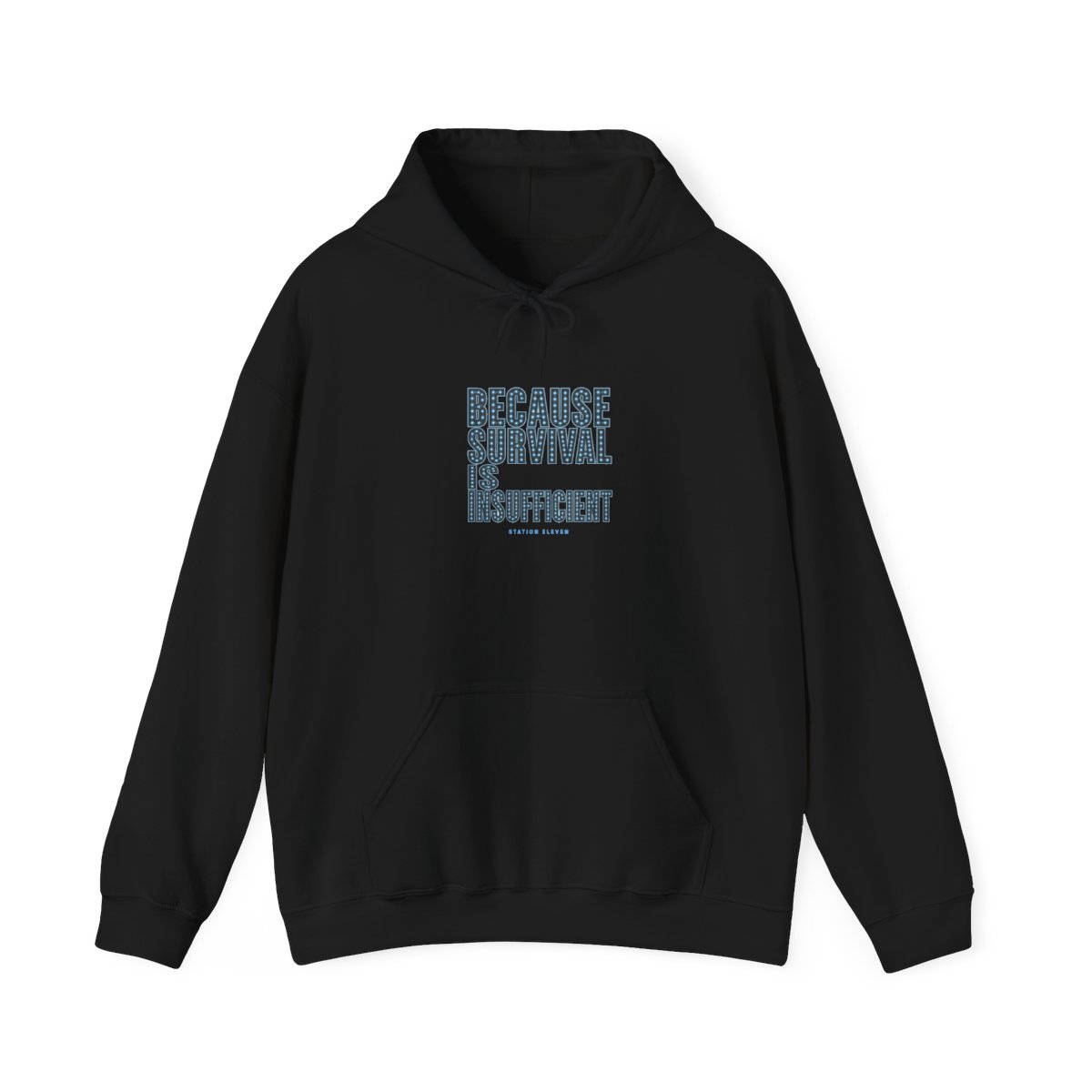 Station Eleven "Because survival is insufficient" Hoodie — official Station Eleven Hoodies