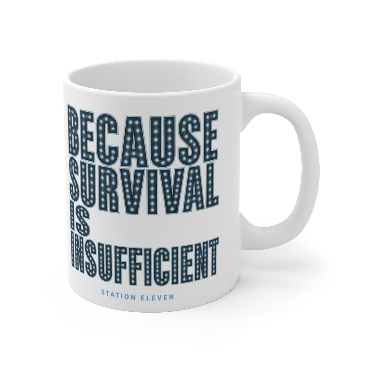 Station Eleven "Because survival is insufficient" White Mug - Station Eleven official mugs-drinkware merch