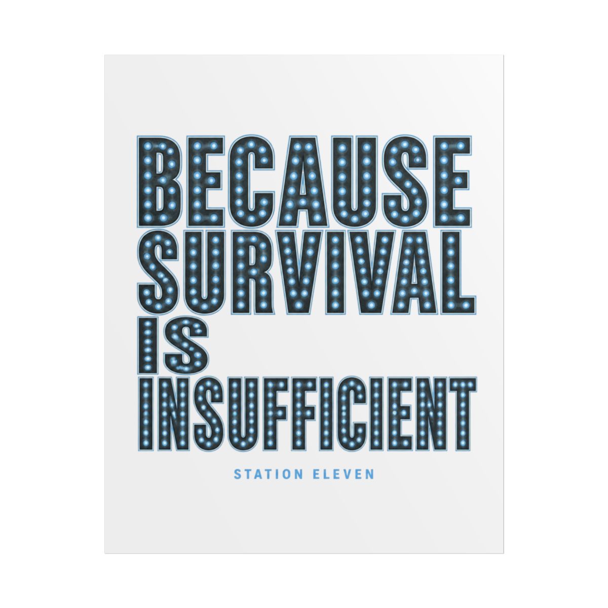 Station Eleven "Because survival is insufficient" Poster