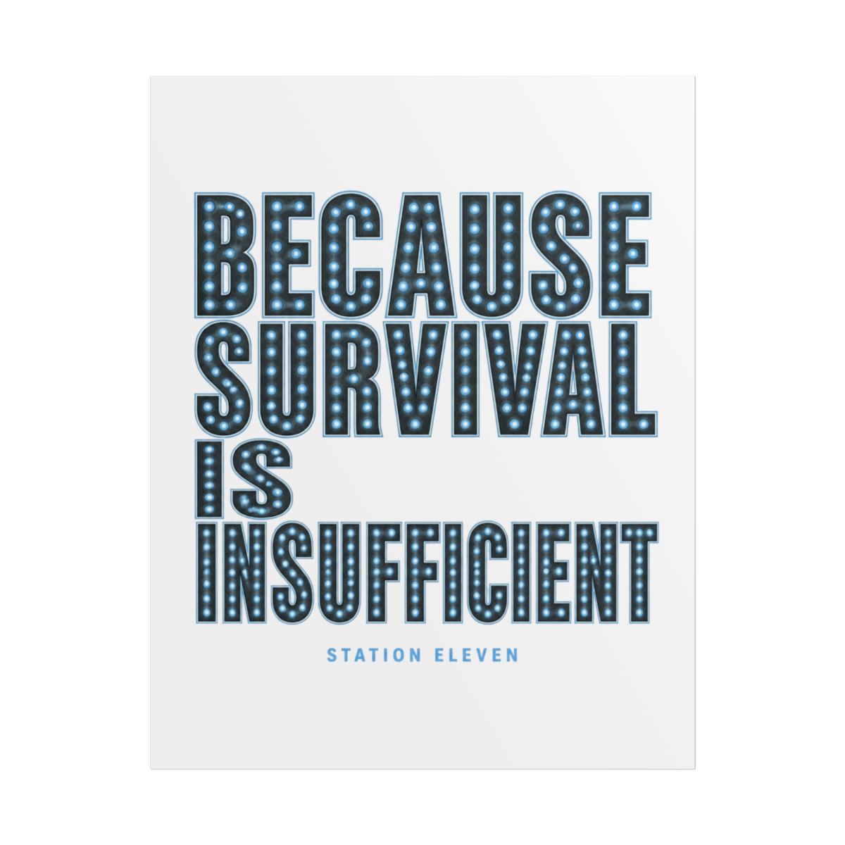 Station Eleven "Because survival is insufficient" Poster - alternate angle 1, merchandise